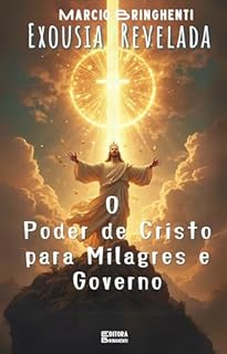 Livro Exousia Revelada: O Poder de Cristo para Milagres e Governo