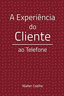 A experiência do cliente ao telefone