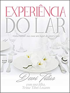 Experiência do lar: Como tornar sua casa um lugar de amor e paz