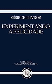 Livro EXPERIMENTANDO A FELICIDADE: série de 4 livros