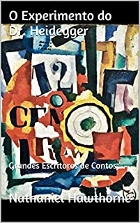 Livro O Experimento do Dr. Heidegger: Grandes Escritores de Contos
