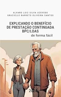 Livro Explicando o Benefício de Prestação Continuada BCP/LOAS: de Forma Fácil