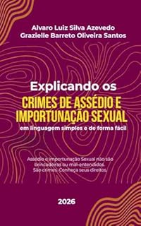 Livro Explicando os Crimes de Assédio e Importunação Sexual: em linguagem simples e de forma fácil