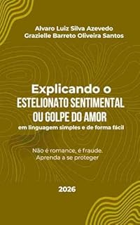 Explicando o Estelionato Sentimental ou Golpe do Amor: em linguagem simples e de forma fácil