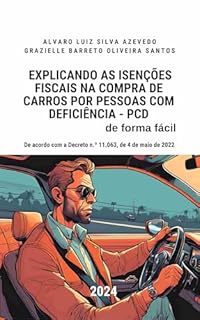 Livro Explicando as Isenções Fiscais na Compra de Carros por Pessoas com Deficiência - PCD: de Forma Fácil