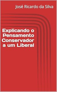 Livro Explicando o Pensamento Conservador a um Liberal