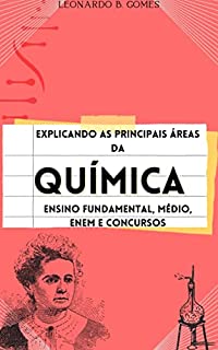 Livro Explicando as principais áreas da química: Ensino fundamental, médio, Enem e concursos