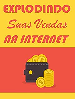 Livro Explodindo Suas Vendas na Internet : Ganhando Dinheiro na internet