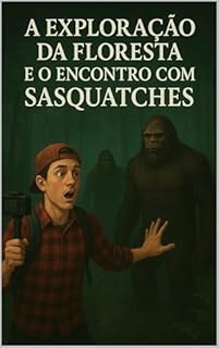 Livro A Exploração da Floresta e o Encontro com Sasquatches