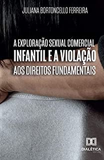 Livro A Exploração Sexual Comercial Infantil e a Violação aos Direitos Fundamentais