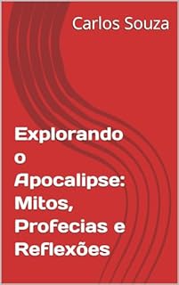 Livro Explorando o Apocalipse: Mitos, Profecias e Reflexões