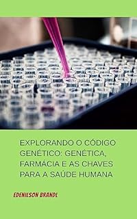 Livro Explorando o Código Genético: Genética, Farmácia e as Chaves para a Saúde Humana