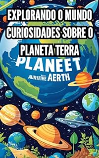 Livro Explorando o Mundo Curiosidades Sobre o Planeta Terra