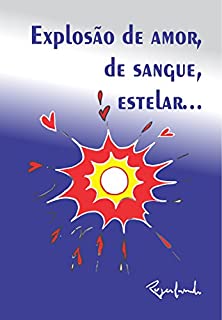 Livro Explosão de amor, de sangue, estelar...