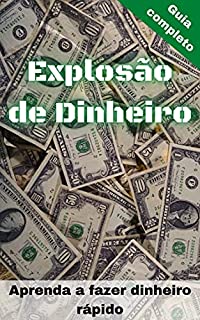 Livro Explosão de Dinheiro: Aprenda a fazer dinheiro rápido
