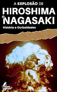 Livro A Explosão de Hiroshima e Nagasaki: História e Curiosidades