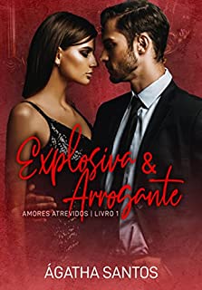 Livro Explosiva & Arrogante: Livro 1 (Amores Atrevidos)
