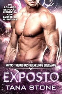Livro EXPOSTO: Um Romance de Guerreiro Alienígena de Ficção Científica (Noivas Tributo dos Guerreiros Drexianos Livro 3)