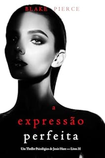 Livro A Expressão Perfeita (Um Thriller Psicológico de Jessie Hunt — Livro 31)