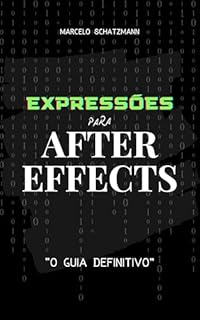 Livro Expressões Para After Effects: O Guia Definitivo