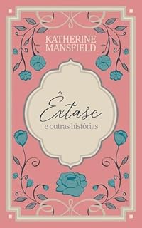 Livro Êxtase e outras histórias (Katherine Mansfield Livro 3)