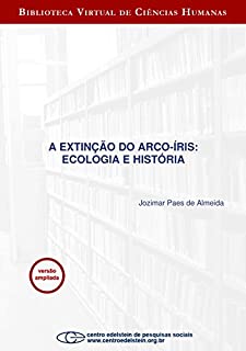 Livro A extinção do arco-íris: ecologia e história