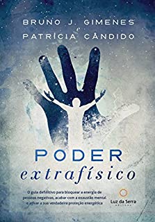 Livro Poder Extrafísico: O guia definitivo para bloquear a energia de pessoas negativas, acabar com a exaustão mental e ativar a verdadeira proteção energética