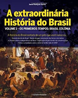 Livro A extraordinária história do Brasil Vl 1 - Os primeiros tempos (Brasil Colônia)