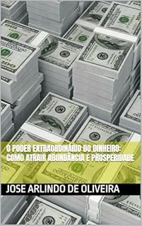 Livro O Poder Extraordinário do Dinheiro: Como Atrair Abundância e Prosperidade