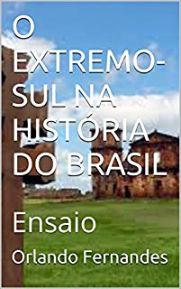 Livro O EXTREMO-SUL NA HISTÓRIA DO BRASIL: Ensaio