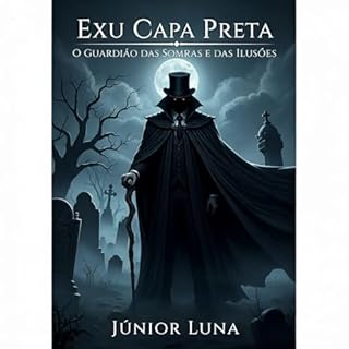 Livro “Exu Capa Preta: O Guardião das Sombras e das Ilusões”: “Capa Preta: O Guardião das Sombras”