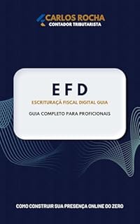 Livro E F D Escrituraçã Fiscal Digital: Guia Completo para Proficionais