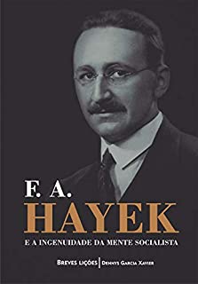 Livro F. A. Hayek e a ingenuidade da mente socialista: Breves lições