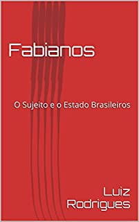 Fabianos: O Sujeito e o Estado Brasileiros