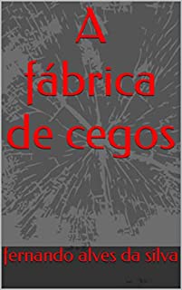 Livro A fábrica de cegos