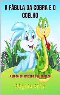 Livro A FÁBULA DA COBRA E O COELHO: A Lição de Amizade e Humildade
