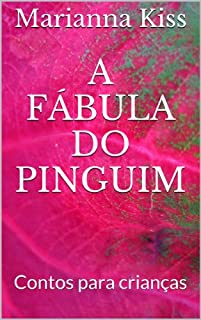 A fábula do Pinguim: Contos para crianças