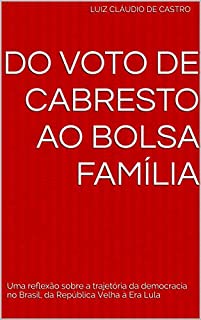 A fábula do voto livre: Uma reflexão sobre a trajetória da democracia no Brasil, da República Velha à Era Lula