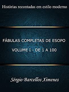 Livro Fábulas Completas de Esopo, Recontadas em Estilo Moderno: Volume I - De 1 a 100