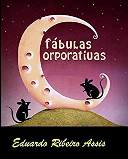 Livro FÁBULAS CORPORATIVAS: Lendas e Estórias da vida em empresas