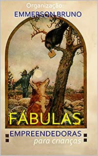 Livro FABULAS EMPREENDEDORAS PARA CRIANÇAS: ORGANIZAÇÃO EMMERSON BRUNO