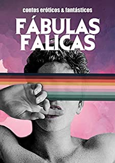 FÁBULAS FÁLICAS: contos eróticos e fantásticos