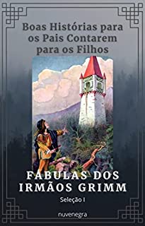 Livro Fábulas dos Irmãos Grimm: Seleção I (Boas Histórias para os Pais Contarem para os Filhos)