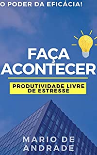 Livro Faça Acontecer: Produtividade livre de estresse