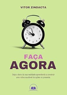 Livro FAÇA AGORA : Transforme a Procrastinação em Movimento e a Rotina em Poder.