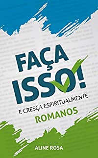 Livro FAÇA ISSO! e cresça espiritualmente: Romanos