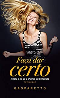 Livro Faça dar certo: Insista e se dê a chance da conquista