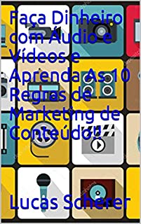 Livro Faça Dinheiro com Áudio e Vídeos e Aprenda As 10 Regras de Marketing de Conteúdo!!