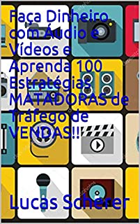 Livro Faça Dinheiro com Áudio e Vídeos e Aprenda 100 Estratégias MATADORAS de Tráfego de VENDAS!!