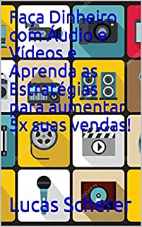 Livro Faça Dinheiro com Áudio e Vídeos e Aprenda as Estratégias para aumentar 5x suas vendas!